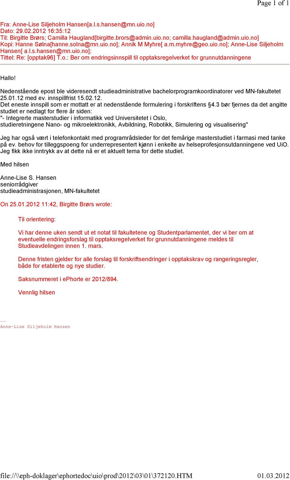 Nedenstående epost ble videresendt studieadministrative bachelorprogramkoordinatorer ved MN-fakultetet 25.01.12 med ev. innspillfrist 15.02.12. Det eneste innspill som er mottatt er at nedenstående formulering i forskriftens 4.