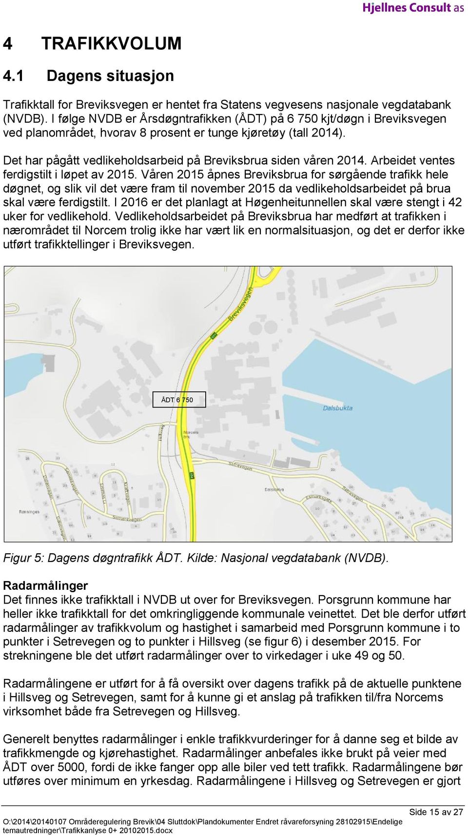 Det har pågått vedlikeholdsarbeid på Breviksbrua siden våren 2014. Arbeidet ventes ferdigstilt i løpet av 2015.