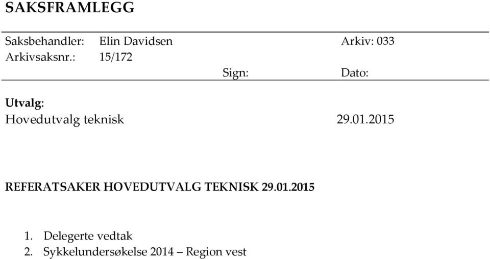 : 15/172 Sign: Dato: Utvalg: Hovedutvalg teknisk 29.01.