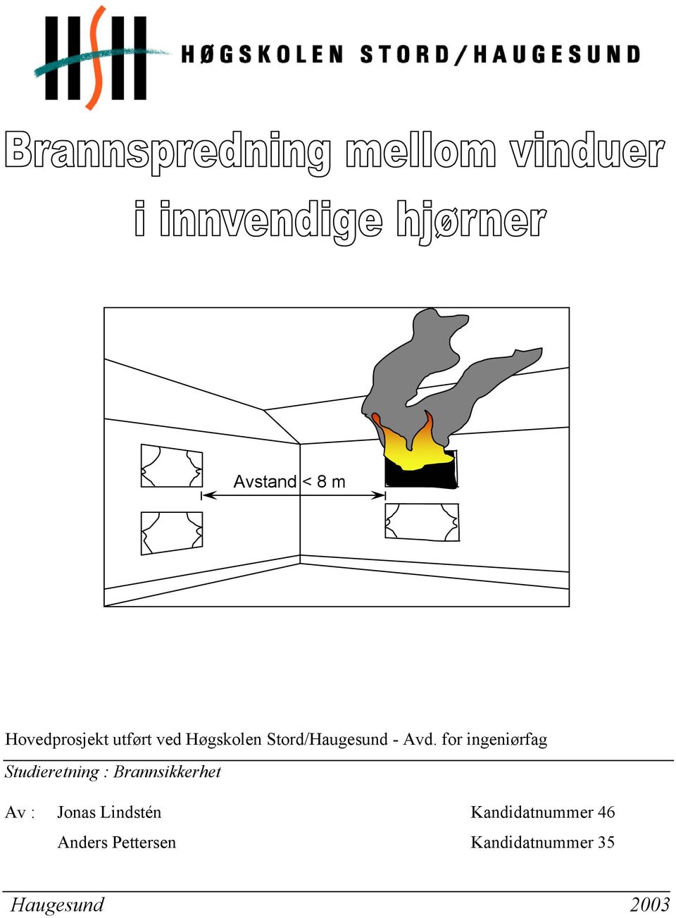 for ingeniørfag Studieretning : Brannsikkerhet Av :