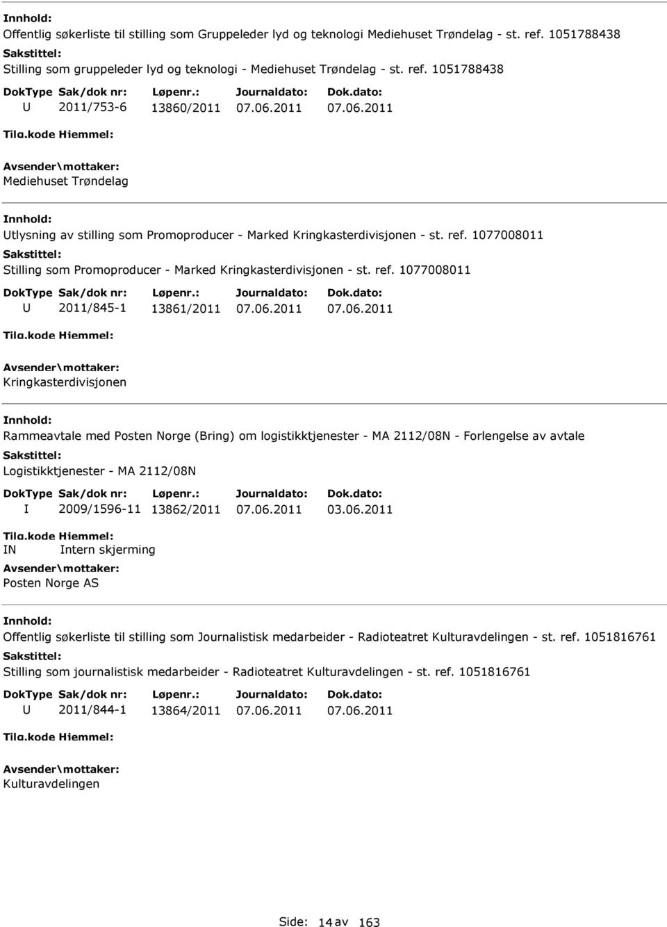 1051788438 2011/753-6 13860/2011 Mediehuset Trøndelag tlysning av stilling som Promoproducer - Marked Kringkasterdivisjonen - st. ref.