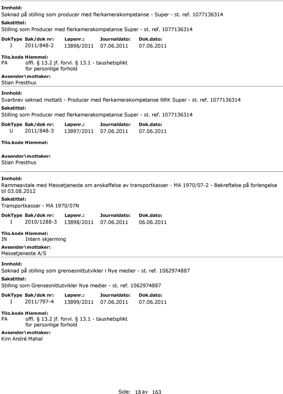 1077136314 2011/848-3 13897/2011 Stian Presthus Rammeavtale med Messetjeneste om anskaffelse av transportkasser - MA 1970/07-2 - Bekreftelse på forlengelse til 03.08.