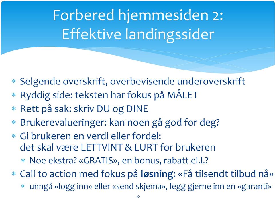 Gi brukeren en verdi eller fordel: det skal være LETTVINT & LURT for brukeren Noe ekstra?