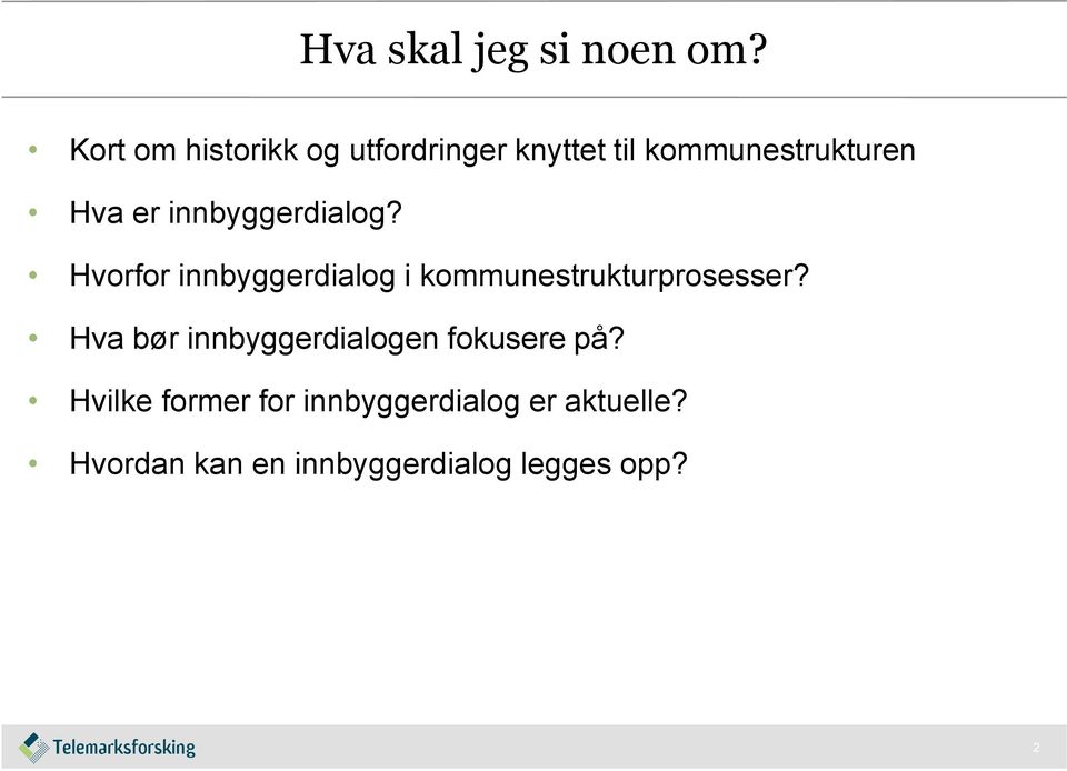 innbyggerdialog? Hvorfor innbyggerdialog i kommunestrukturprosesser?