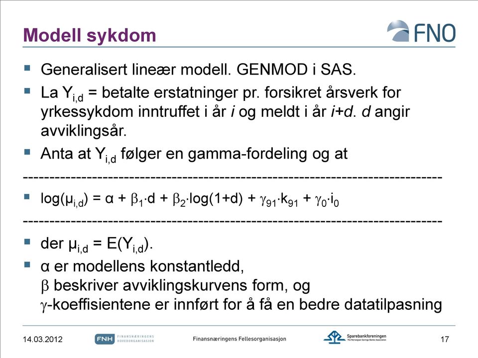 Anta at Y i,d følger en gamma-fordeling og at ------------------------------------------------------------------------------- log(μ i,d ) = α + 1 d + 2