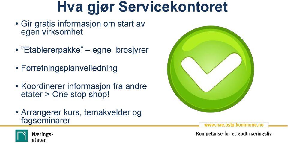 Forretningsplanveiledning Koordinerer informasjon fra