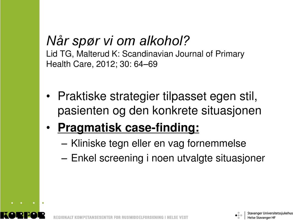 30: 64 69 Praktiske strategier tilpasset egen stil, pasienten og den