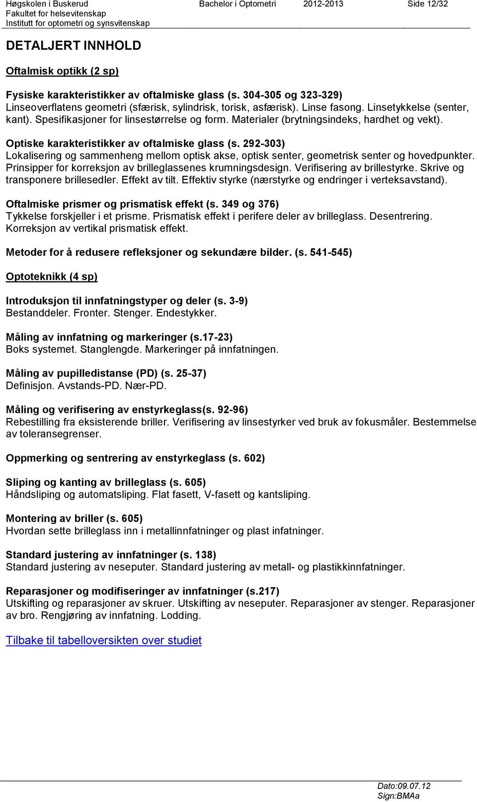 Materialer (brytningsindeks, hardhet og vekt). Optiske karakteristikker av oftalmiske glass (s.