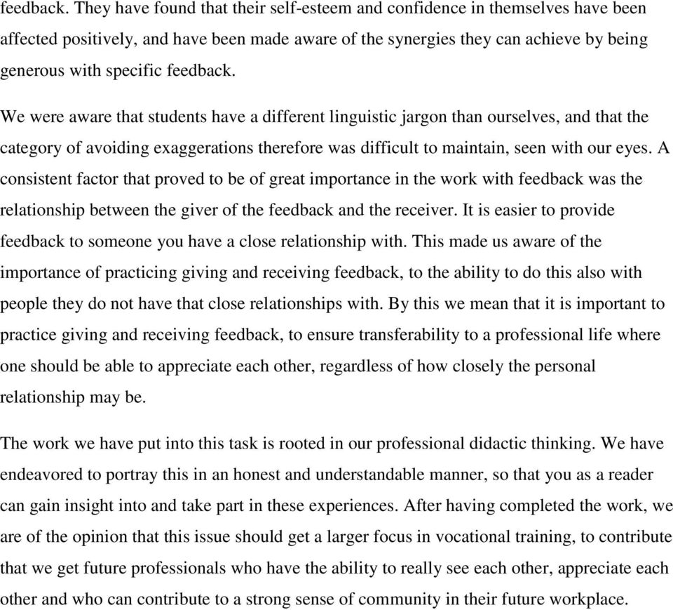 aware that students have a different linguistic jargon than ourselves, and that the category of avoiding exaggerations therefore was difficult to maintain, seen with our eyes.