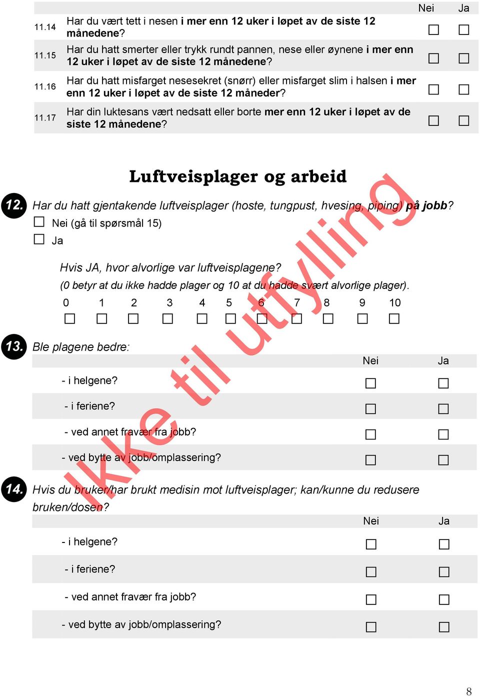 Har du hatt misfarget nesesekret (snørr) eller misfarget slim i halsen i mer enn 12 uker i løpet av de siste 12 måneder?