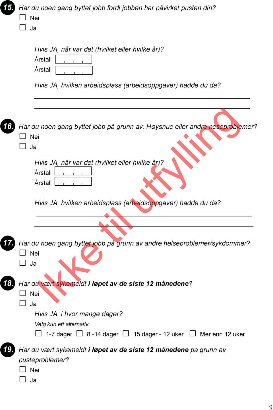 Hvis JA, n var det (hvilket eller hvilke )? Årstall Årstall Hvis JA, hvilken arbeidsplass (arbeidsoppgaver) hadde du da? 17.