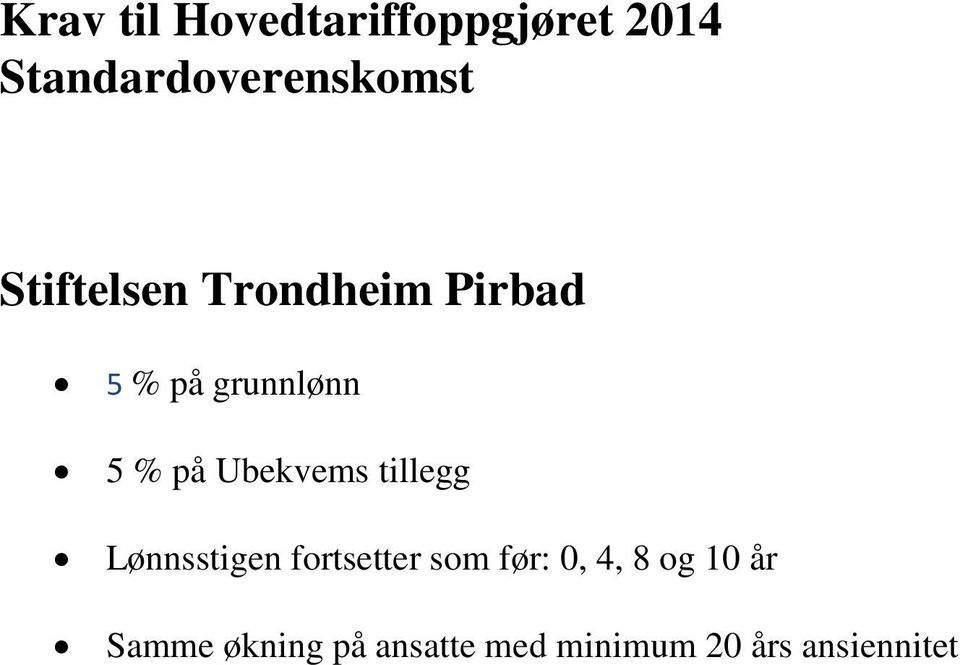 Ubekvems tillegg Lønnsstigen fortsetter som før: 0, 4, 8