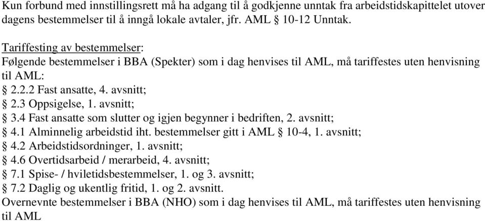 4 Fast ansatte som slutter og igjen begynner i bedriften, 2. avsnitt; 4.1 Alminnelig arbeidstid iht. bestemmelser gitt i AML 10-4, 1. avsnitt; 4.2 Arbeidstidsordninger, 1. avsnitt; 4.6 Overtidsarbeid / merarbeid, 4.