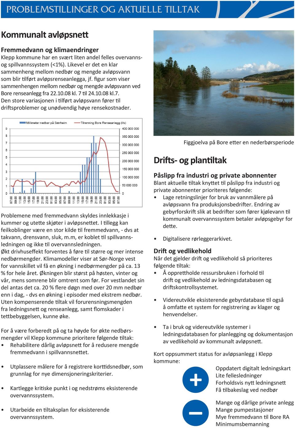 mengde Likevel avløpsvann er det en som klar blir tilført avløpsrenseanlegga, sammenheng mellom jf.