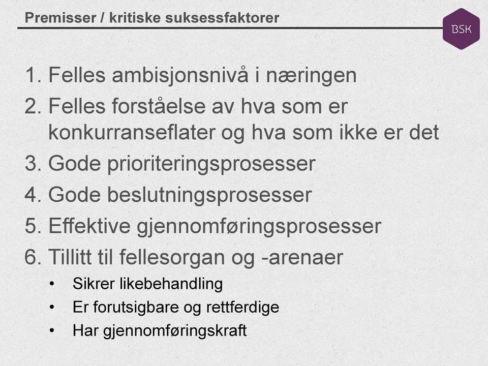 Gode prioriteringsprosesser 4. Gode beslutningsprosesser 5.