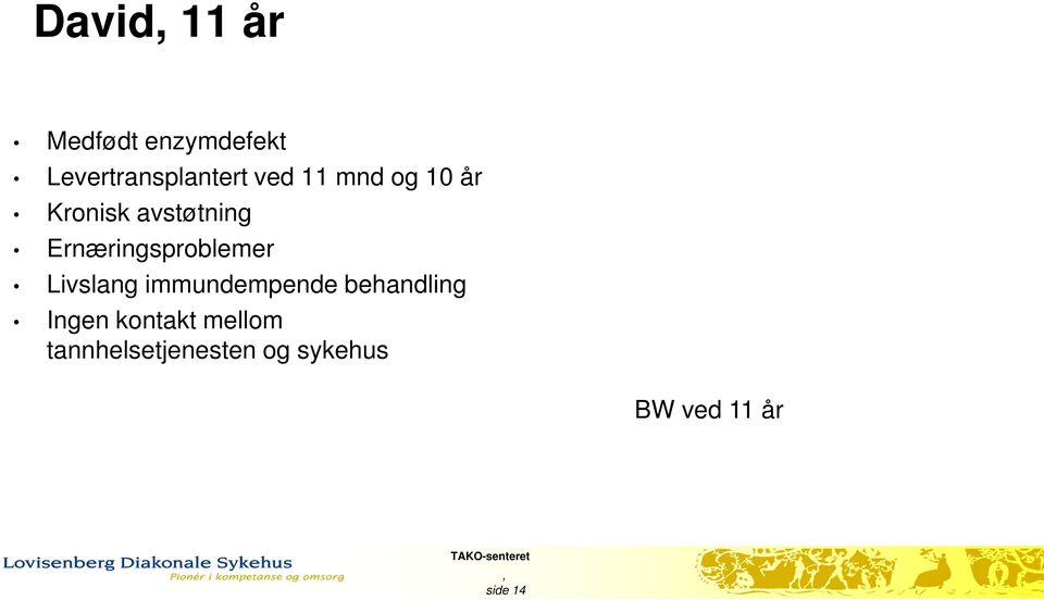 Ernæringsproblemer Livslang immundempende behandling