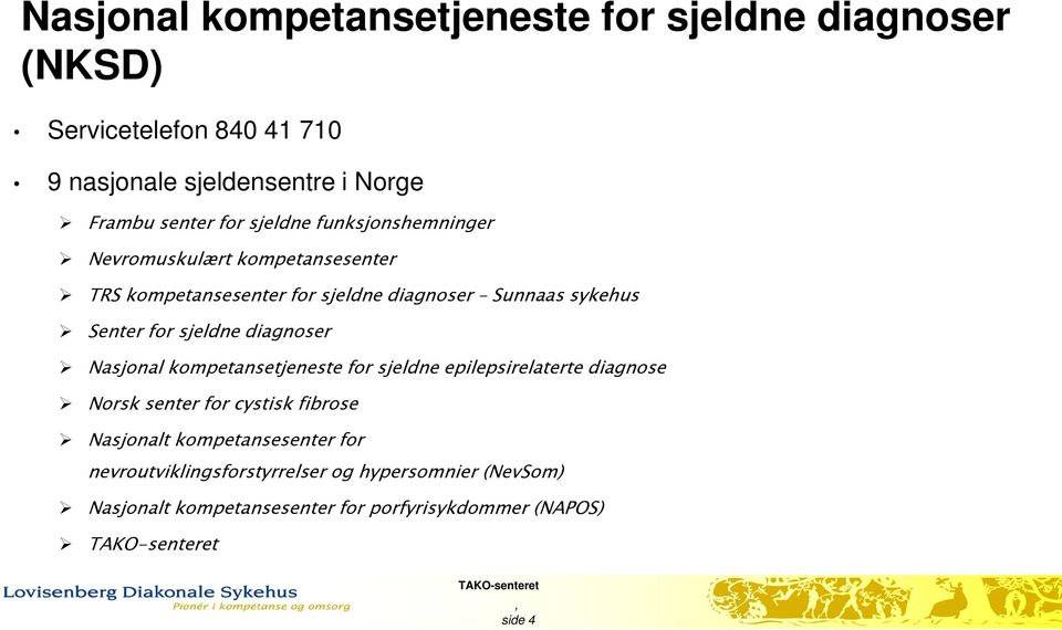 sjeldne diagnoser Nasjonal kompetansetjeneste for sjeldne epilepsirelaterte diagnose Norsk senter for cystisk fibrose Nasjonalt