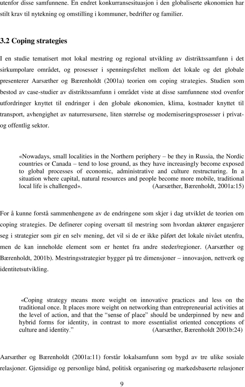 presenterer Aarsæther og Bærenholdt (2001a) teorien om coping strategies.