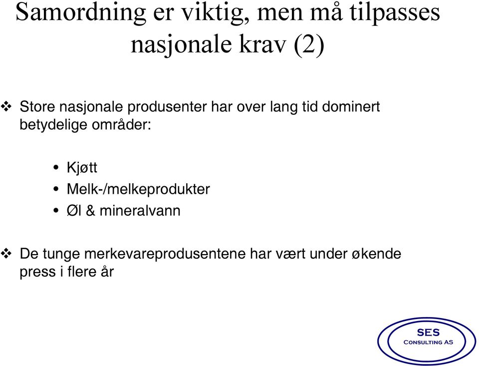 betydelige områder: Kjøtt Melk-/melkeprodukter Øl &