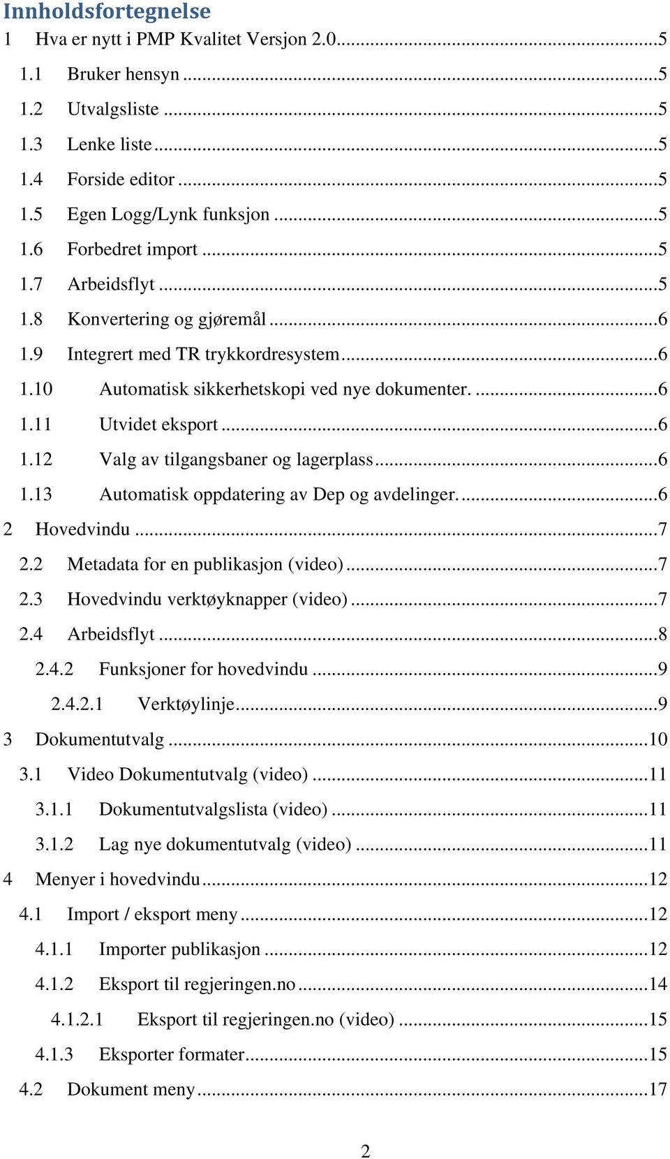 .. 6 1.13 Automatisk oppdatering av Dep og avdelinger.... 6 2 Hovedvindu... 7 2.2 Metadata for en publikasjon (video)... 7 2.3 Hovedvindu verktøyknapper (video)... 7 2.4 Arbeidsflyt... 8 2.4.2 Funksjoner for hovedvindu.