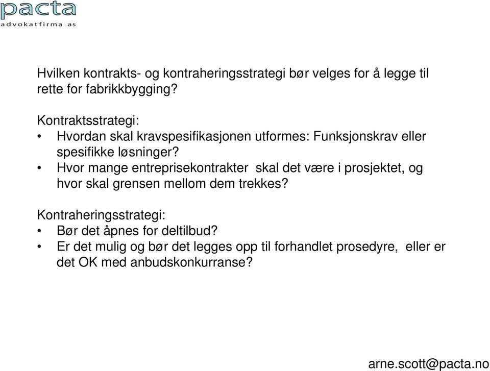 Hvor mange entreprisekontrakter skal det være i prosjektet, og hvor skal grensen mellom dem trekkes?