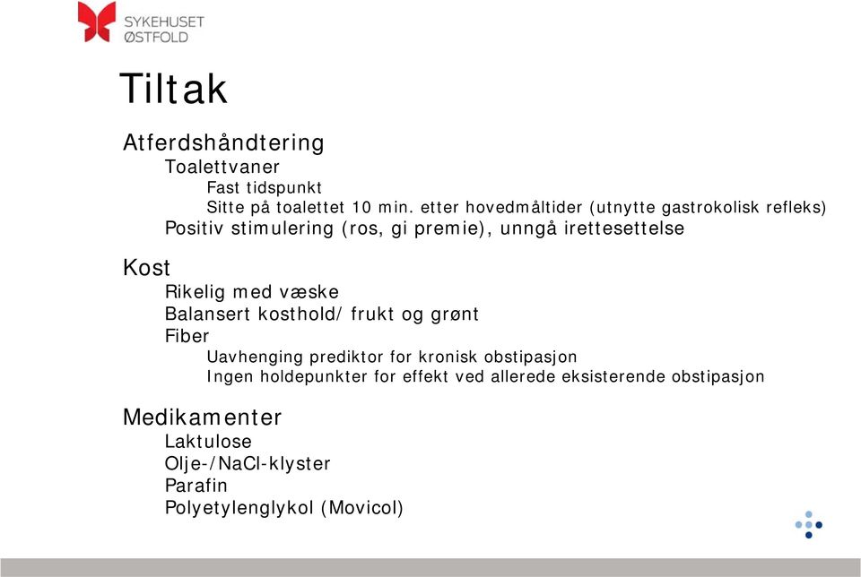 Kost Rikelig med væske Balansert kosthold/ frukt og grønt Fiber Uavhenging prediktor for kronisk obstipasjon