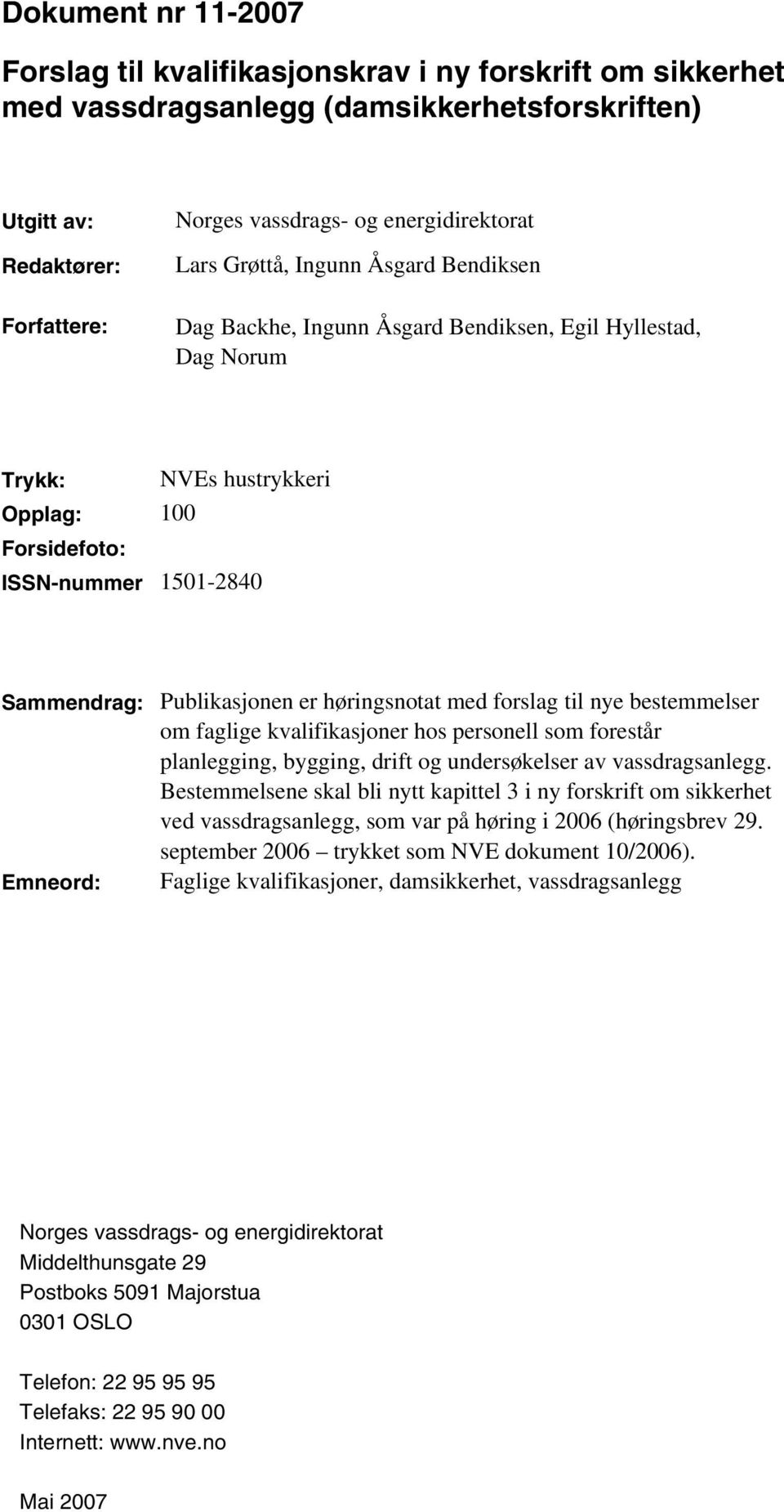 høringsnotat med forslag til nye bestemmelser om faglige kvalifikasjoner hos personell som forestår planlegging, bygging, drift og undersøkelser av vassdragsanlegg.