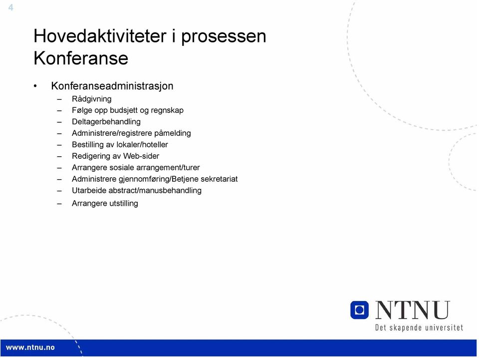 lokaler/hoteller Redigering av Web-sider Arrangere sosiale arrangement/turer