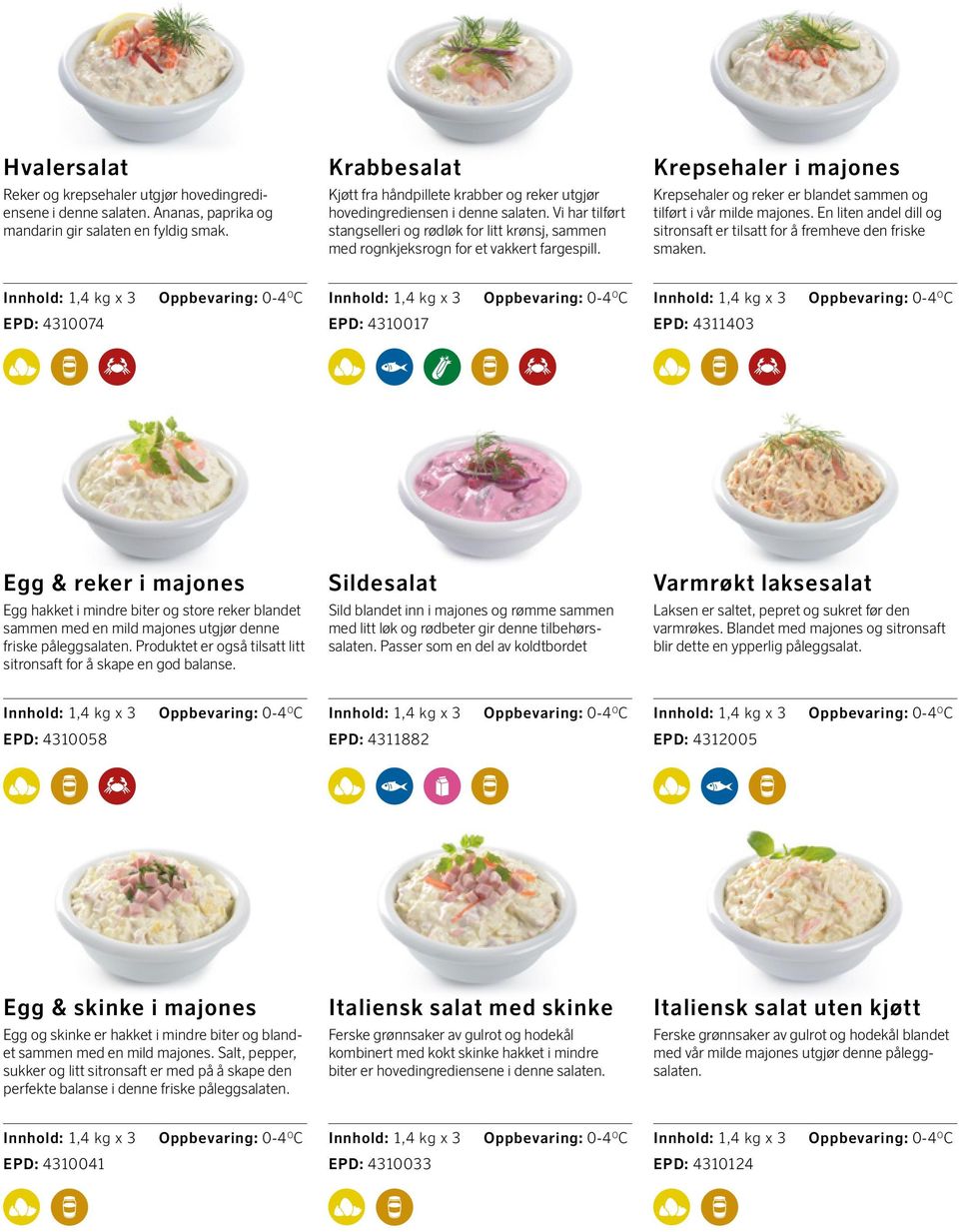 Krepsehaler og reker er blandet sammen og tilført i vår milde majones. En liten andel dill og sitronsaft er tilsatt for å fremheve den friske smaken.