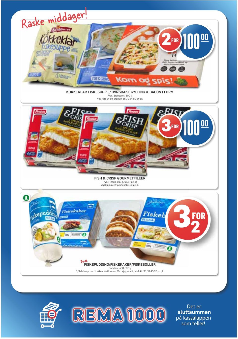 ett produkt 66,70-74,80 pr. pk 100 00 FISH & CRISP GOURMETFILÉER Frys, Findus, 500 g, 66,67 pr.