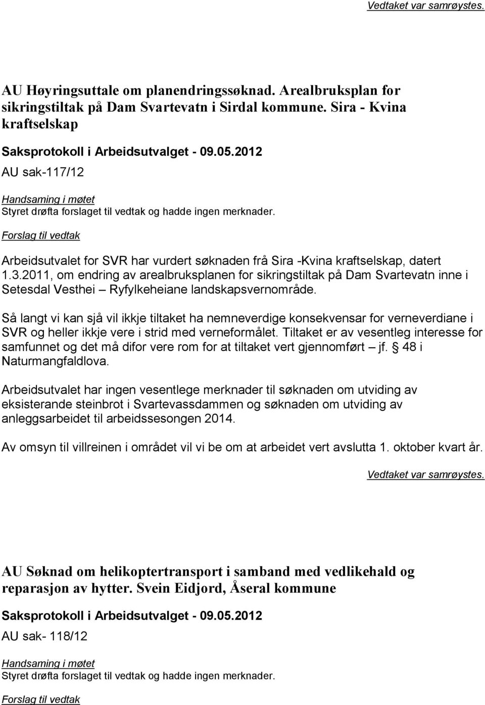 2011, om endring av arealbruksplanen for sikringstiltak på Dam Svartevatn inne i Setesdal Vesthei Ryfylkeheiane landskapsvernområde.