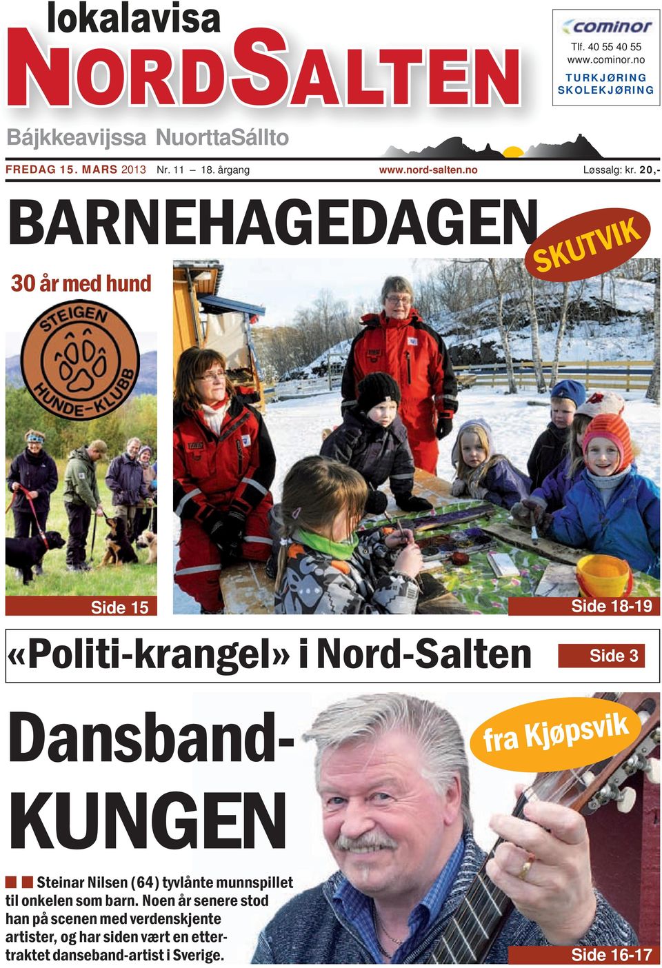 «Politi-krangel» i Nord-Salten Side 3 FREDAG 15. MARS 2013 Nr. 11 18. årgang www.nord-salten.no Løssalg: kr.