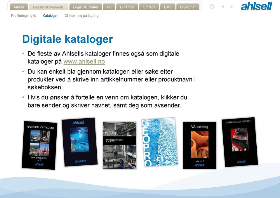 no Du kan enkelt bla gjennom katalogen eller søke etter produkter ved å skrive inn artikkelnummer eller produktnavn i