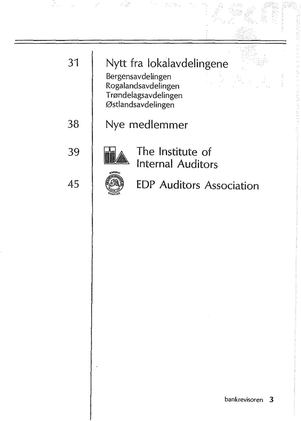 0stlandsavdelingen 38 I Nye medlemmer 39 45 h, ~",d.