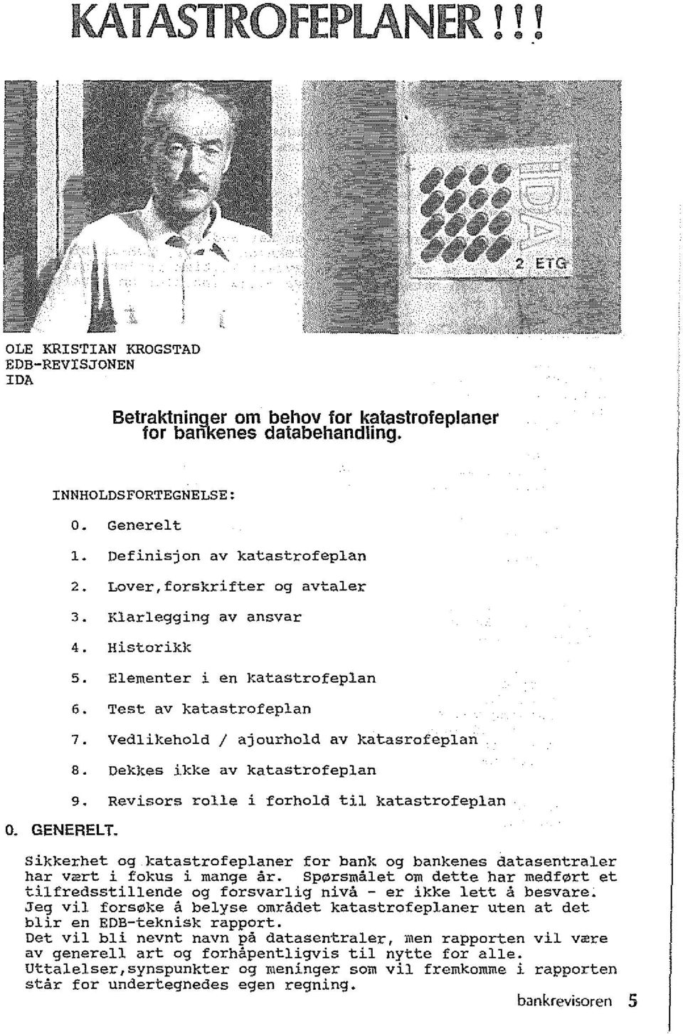 Vedlikehold / ajourhold av katasrofeplan 8. Dekkes ikke av katastrofeplan 9.