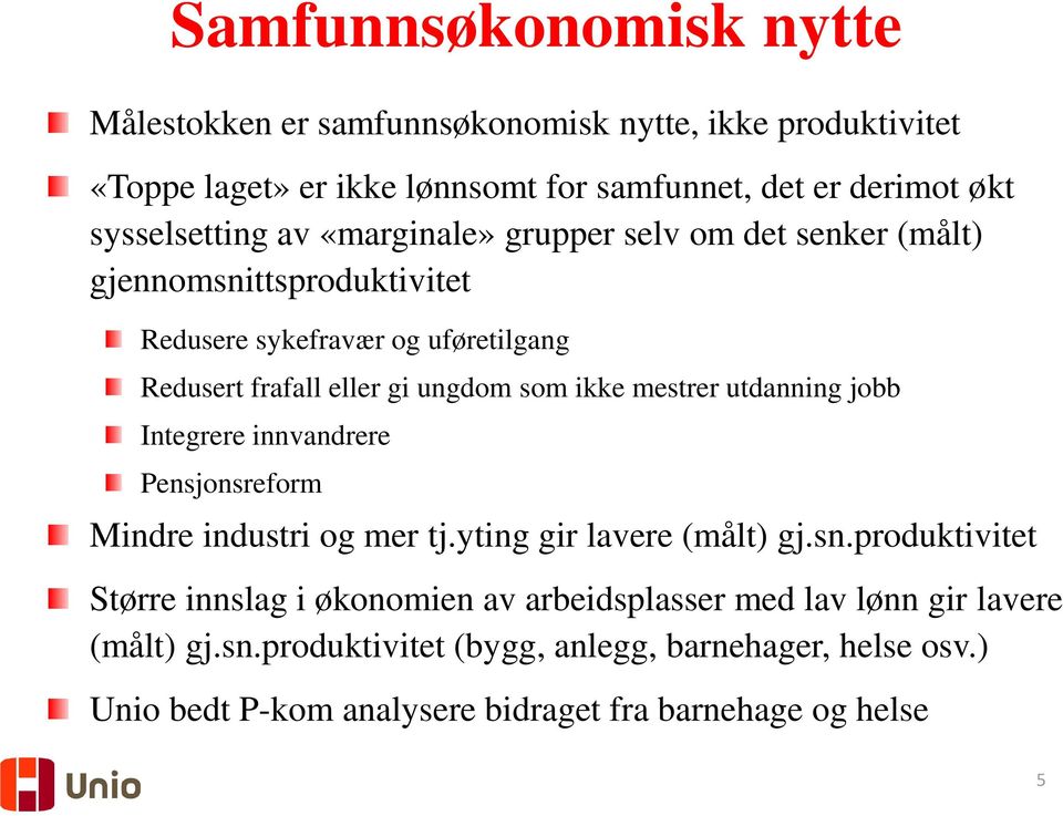 som ikke mestrer utdanning jobb Integrere innvandrere Pensjonsreform Mindre industri og mer tj.yting gir lavere (målt) gj.sn.