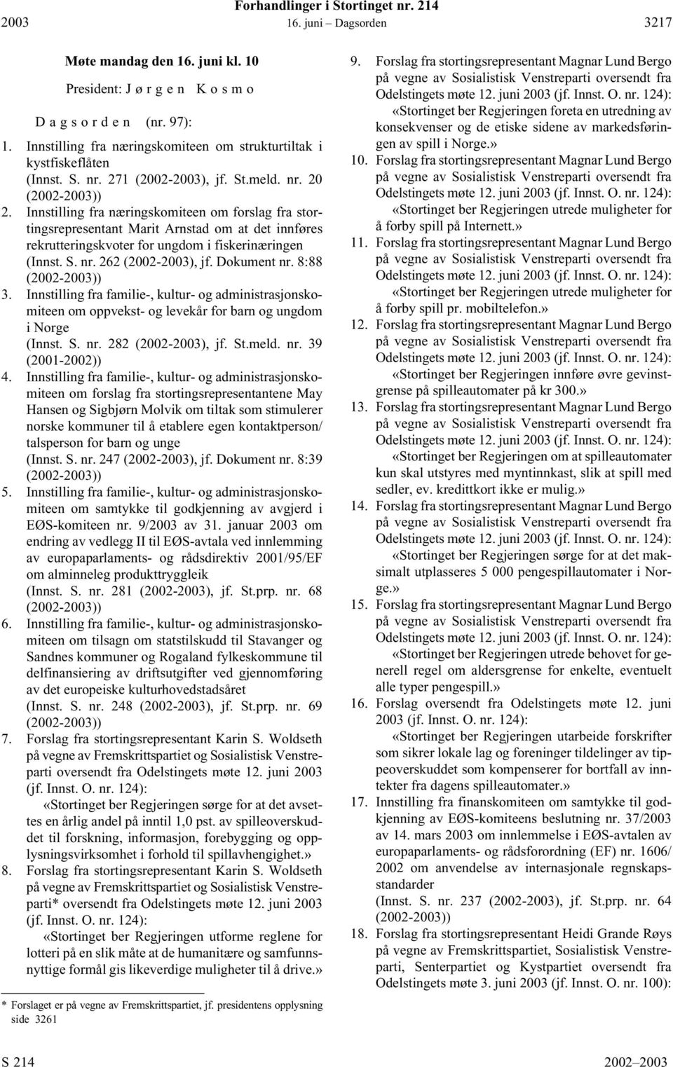 Innstilling fra næringskomiteen om forslag fra stortingsrepresentant Marit Arnstad om at det innføres rekrutteringskvoter for ungdom i fiskerinæringen (Innst. S. nr. 262 (2002-2003), jf. Dokument nr.