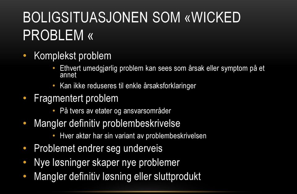 etater og ansvarsområder Mangler definitiv problembeskrivelse Hver aktør har sin variant av