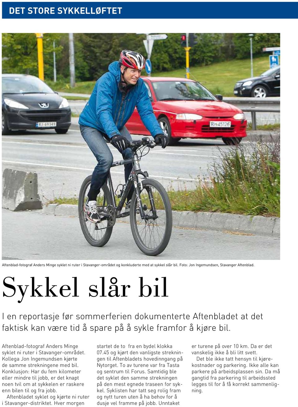 Aftenblad-fotograf Anders Minge syklet ni ruter i Stavanger-området. Kollega Jon Ingemundsen kjørte de samme strekningene med bil.