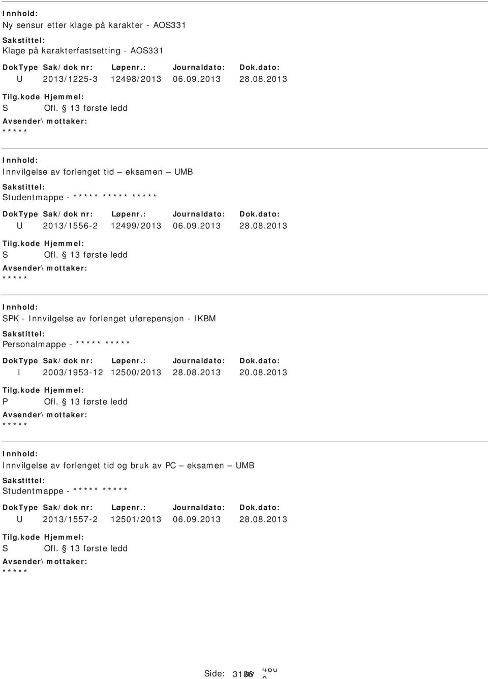 8.213 2.8.213 nnvilgelse av forlenget tid og bruk av C eksamen MB tudentmappe - 213/1557-2 1251/213 6.9.