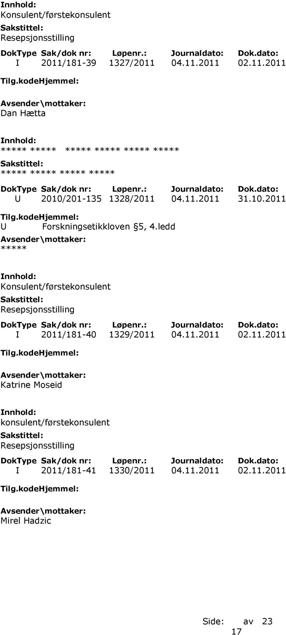 11.2011 Katrine Moseid konsulent/førstekonsulent I 2011/181-41 1330/2011 04.