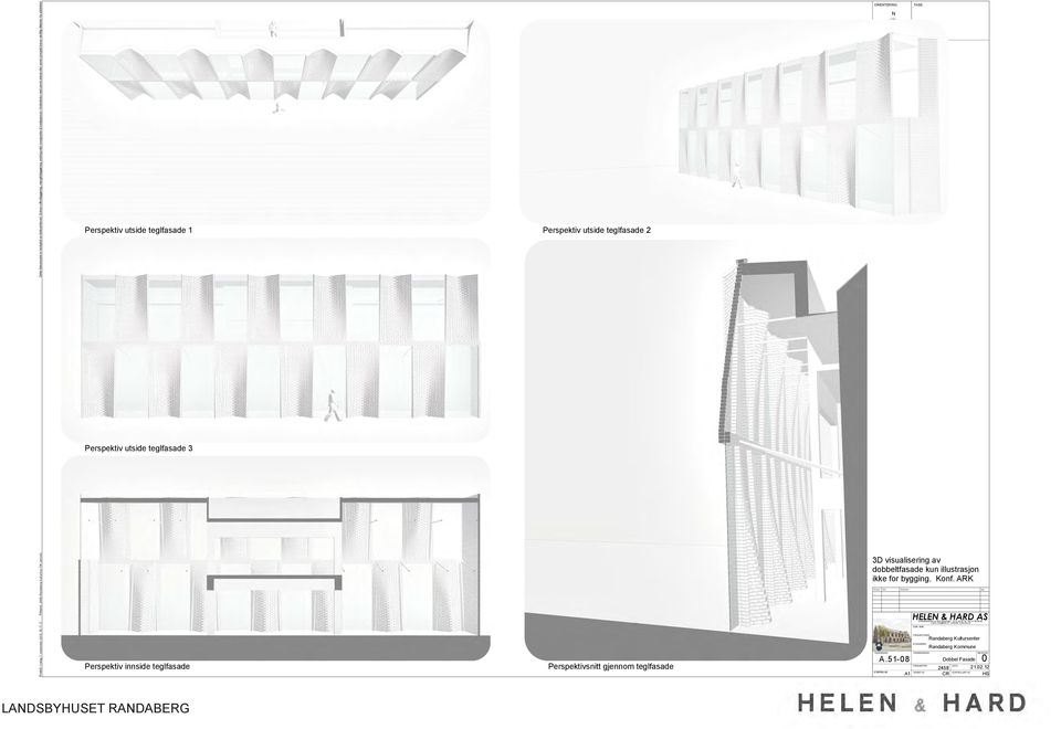 teglfasade 1 Perspektiv utside teglfasade 2 Perspektiv utside teglfasade 3 Perspektiv innside teglfasade Perspektivsnitt gjennom teglfasade ORIENTERING: Revisjon Dato N A.
