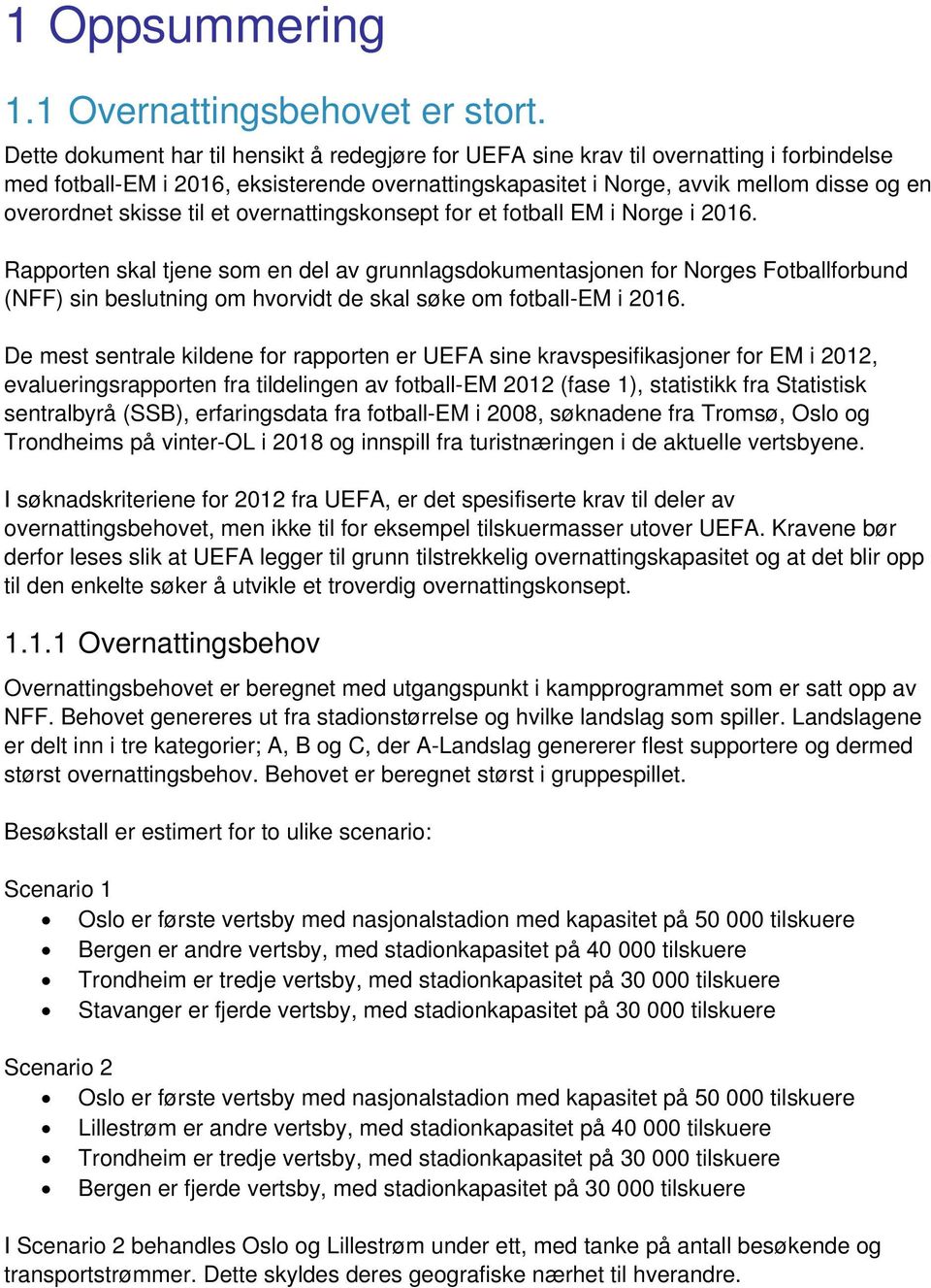 skisse til et overnattingskonsept for et fotball EM i Norge i 2016.