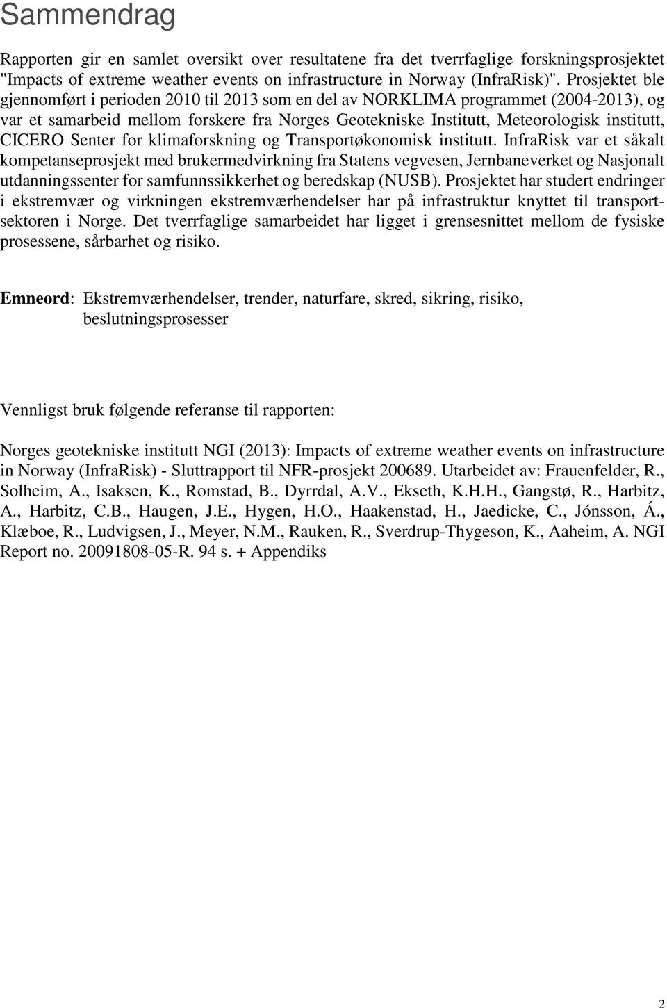 CICERO Senter for klimaforskning og Transportøkonomisk institutt.