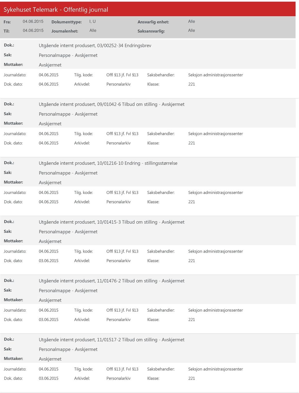 dato: Arkivdel: Personalarkiv tgående internt produsert, 10/01216-10 Endring - stillingsstørrelse Personalmappe - Dok.