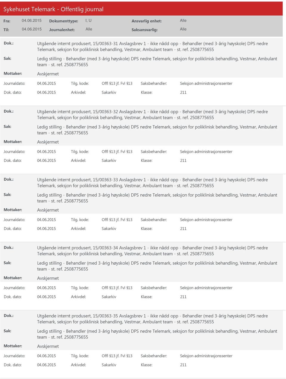 Avslagsbrev 1 - ikke nådd opp - Behandler (med 3-årig høyskole) DPS nedre Telemark, seksjon for poliklinisk behandling, Vestmar, Ambulant tgående internt produsert, 15/00363-34 Avslagsbrev 1 - ikke