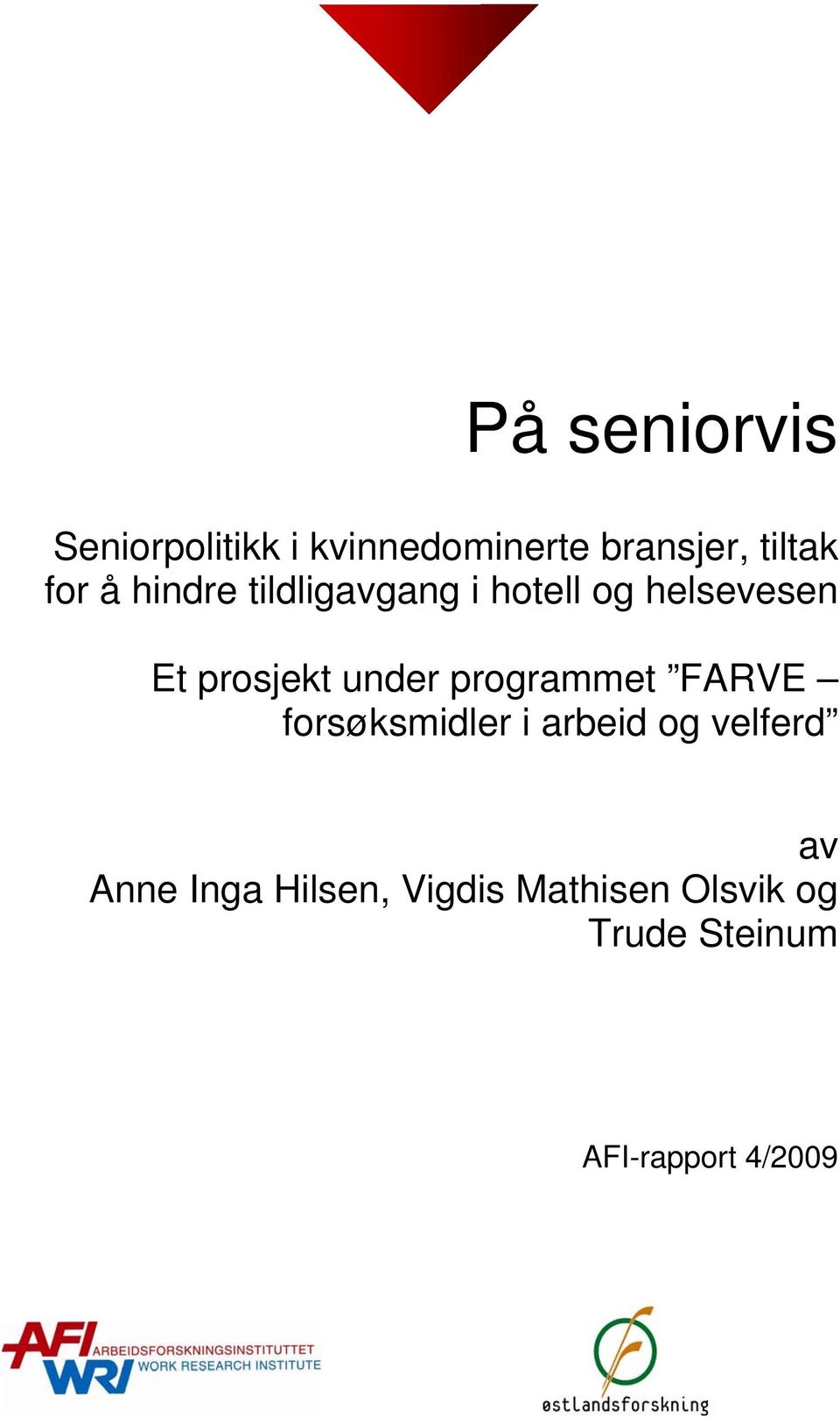 under programmet FARVE forsøksmidler i arbeid og velferd av Anne