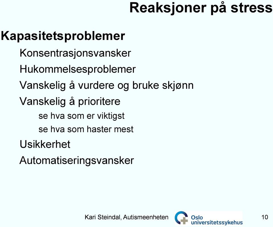 hva som er viktigst se hva som haster mest Usikkerhet