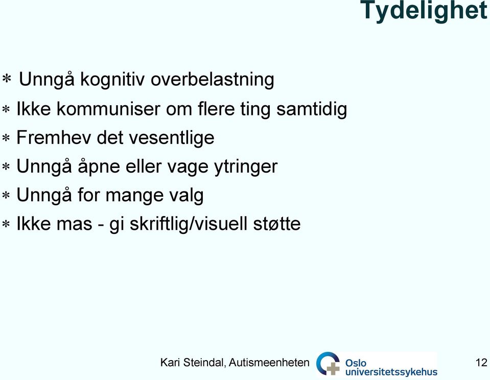 eller vage ytringer Unngå for mange valg Ikke mas - gi