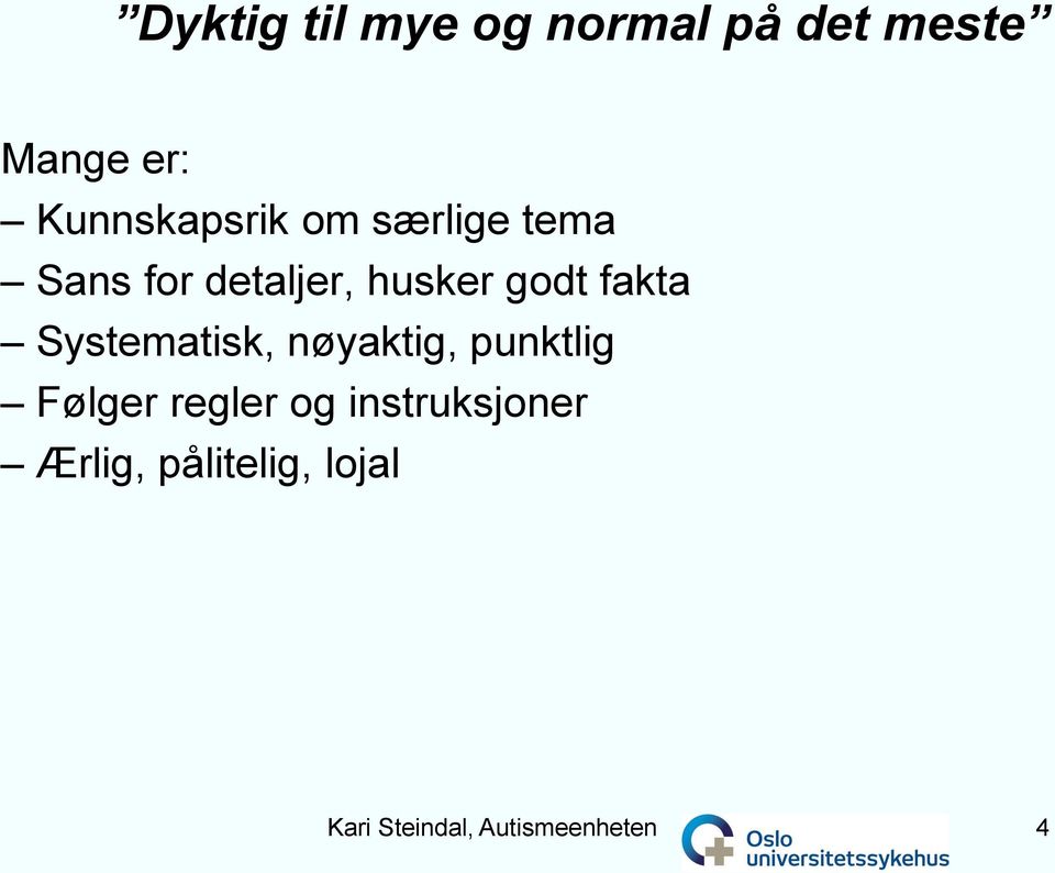 godt fakta Systematisk, nøyaktig, punktlig Følger regler